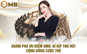 Khám phá ưu điểm 5MB: Bí kíp thu hút cộng đồng cược thủ