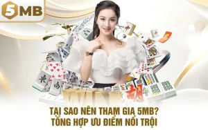 Tại Sao Nên Tham Gia 5MB? Tổng Hợp Ưu Điểm Nổi Trội